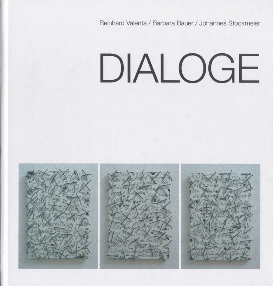 Katalog zur Ausstellung: Dialoge / Katalog zur Ausstellung: hrsg. von Reinhard Valenta, Barbara Bauer und Johannes Stockmeier Angles-Verlag, Kronach, 2003